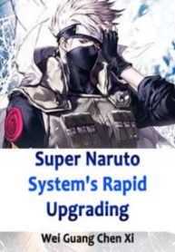 Super Naruto System’s rapid Upgrading (1)